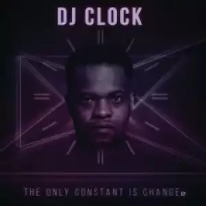 The Only Constant Is Change BY DJ Clock